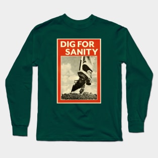 DIG FOR SANITY Long Sleeve T-Shirt